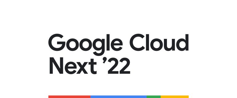 Google Cloud Kicks off Next ’22: Tomorrow Starts Today