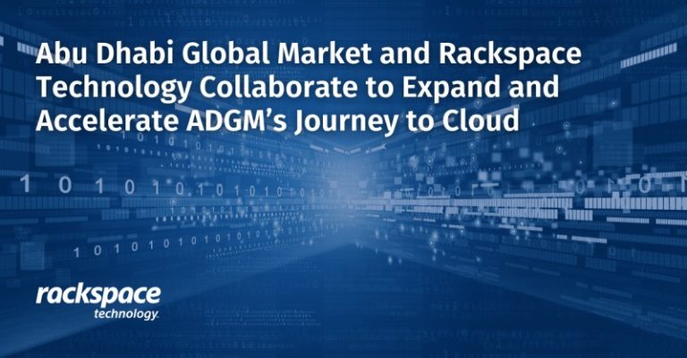 Abu Dhabi Global Market and Rackspace Technology collaborate to expand and accelerate ADGM’s journey to cloud
